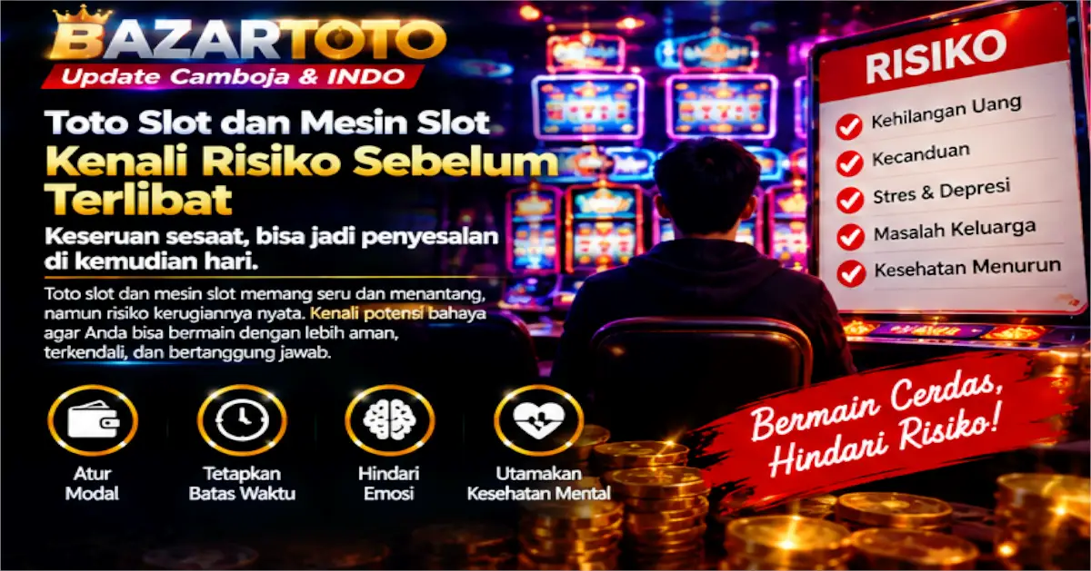 Bazartoto Toto Slot dan Togel Pentingnya Kesadaran Risiko