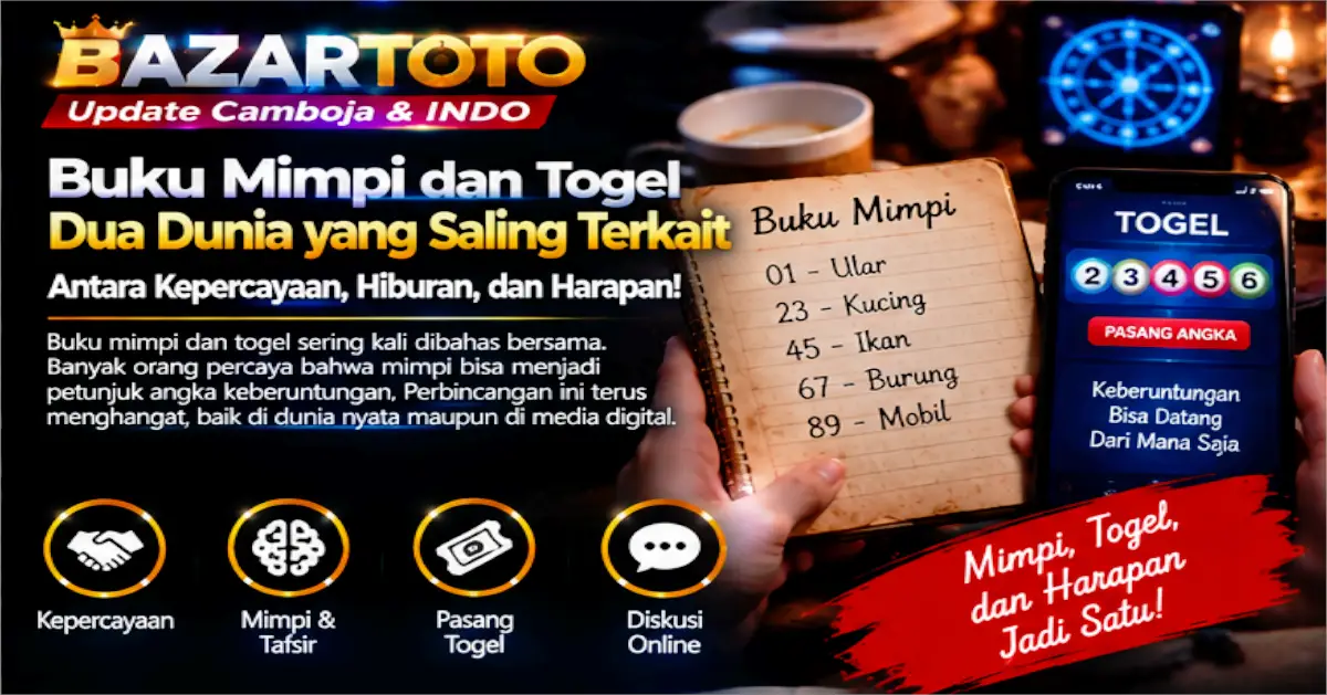 Bazartoto Memahami Buku Mimpi Tanpa Mengabaikan Risiko Permainan