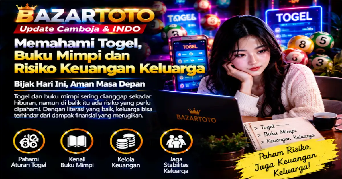 Bazartoto Memahami Togel dan Mesin Slot dengan Literasi Risiko
