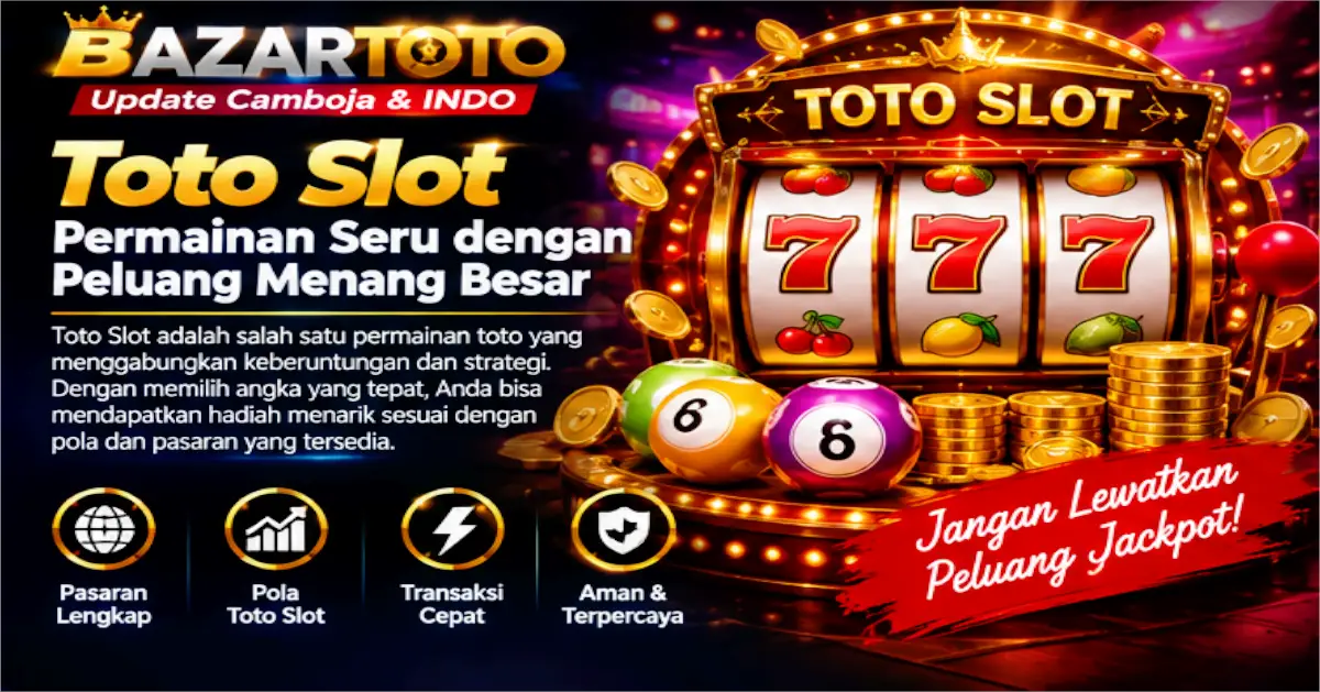 Bazartoto Memahami Toto Slot serta Potensi Dampak Keuangan