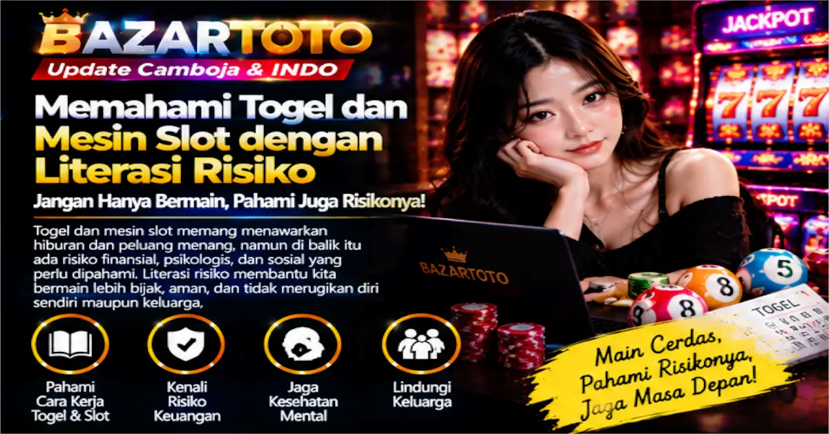 Bazartoto Risiko Togel dan Mesin Slot Pentingnya Kendali Diri